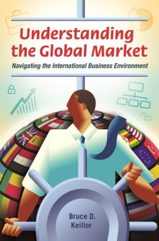 Understanding the Global Market : Navigating the International Business Environment