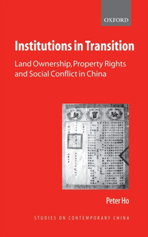 Institutions in Transition : Land Ownership, Property Rights, and Social Conflict in China