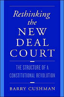 Rethinking the New Deal Court : The Structure of a Constitutional Revolution