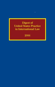 Digest of United States Practice in International Law 2006