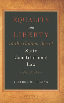 Equality and Liberty in the Golden Age of State Constitutional Law
