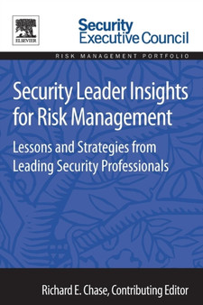Security Leader Insights for Risk Management : Lessons and Strategies from Leading Security Professionals