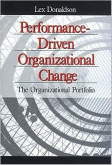 Performance-Driven Organizational Change : The Organizational Portfolio