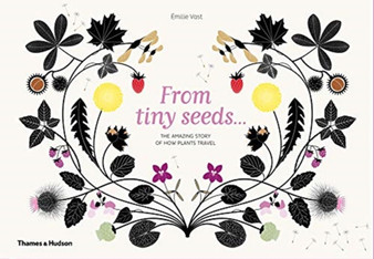 From Tiny Seeds : The Amazing Story of How Plants Travel