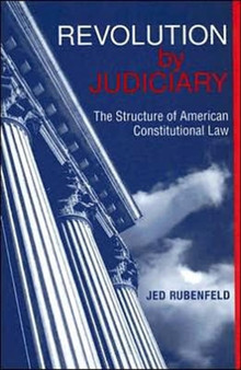 Revolution by Judiciary : The Structure of American Constitutional Law
