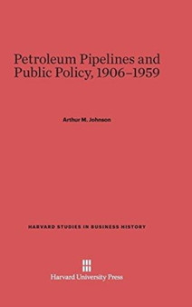 Petroleum Pipelines and Public Policy, 1906-1959 : 24