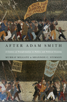 After Adam Smith : A Century of Transformation in Politics and Political Economy