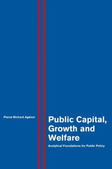Public Capital, Growth and Welfare : Analytical Foundations for Public Policy