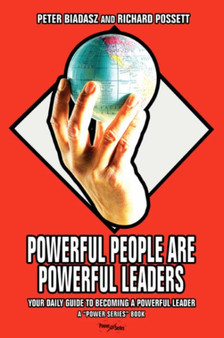Powerful People Are Powerful Leaders : Your Daily Guide to Becoming a Powerful Leader