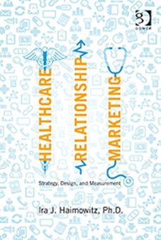 Healthcare Relationship Marketing : Strategy, Design and Measurement