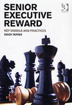 Senior Executive Reward : Key Models and Practices