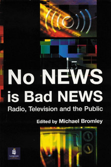 No News is Bad News : Radio, Television and the Public
