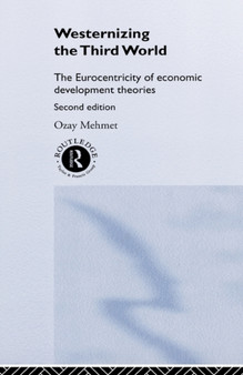 Westernizing the Third World : The Eurocentricity of Economic Development Theories