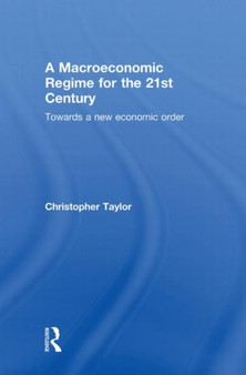 A Macroeconomic Regime for the 21st Century : Towards a New Economic Order