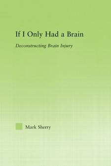 If I Only Had a Brain : Deconstructing Brain Injury