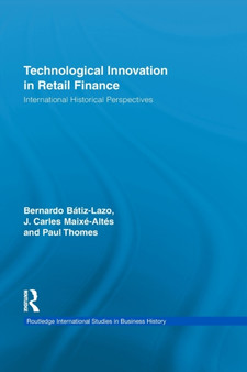 Technological Innovation in Retail Finance : International Historical Perspectives