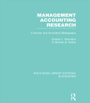 Management Accounting Research (RLE Accounting) : A Review and Annotated Bibliography