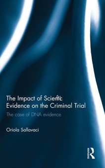 The Impact of Scientific Evidence on the Criminal Trial : The Case of DNA Evidence