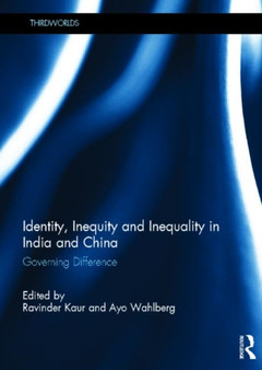 Identity, Inequity and Inequality in India and China : Governing Difference