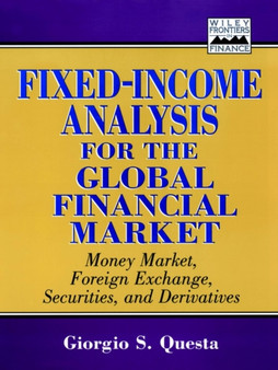 Fixed-Income Analysis for the Global Financial Market : Money Market, Foreign Exchange, Securities, and Derivatives