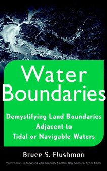 Water Boundaries : Demystifying Land Boundaries Adjacent to Tidal or Navigable Waters