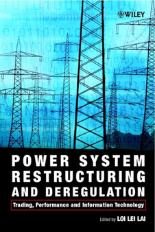 Power System Restructuring and Deregulation : Trading, Performance and Information Technology