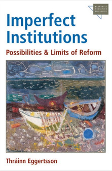 Imperfect Institutions : Possibilities and Limits of Reform