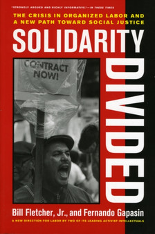 Solidarity Divided : The Crisis in Organized Labor and a New Path toward Social Justice