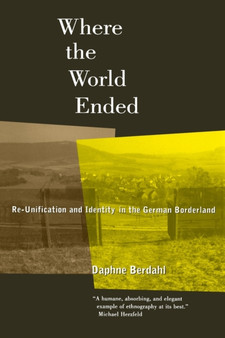 Where the World Ended : Re-Unification and Identity in the German Borderland