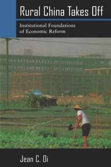 Rural China Takes Off : Institutional Foundations of Economic Reform