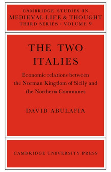 The Two Italies : Economic Relations Between the Norman Kingdom of Sicily and the Northern Communes