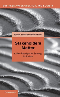 Stakeholders Matter : A New Paradigm for Strategy in Society