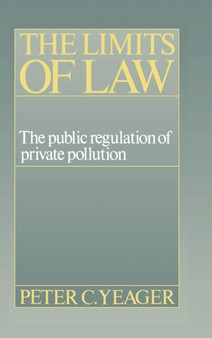 The Limits of Law : The Public Regulation of Private Pollution
