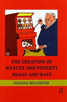 The Creation of Wealth and Poverty : Means and Ways