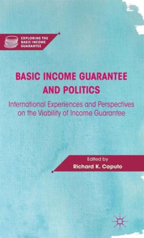 Basic Income Guarantee and Politics : International Experiences and Perspectives on the Viability of Income Guarantee Basic Income Guarantee and Politics : International Experiences and Perspectives on the Viability of Income Guarantee