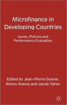 Microfinance in Developing Countries : Issues, Policies and Performance Evaluation