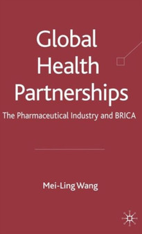 Global Health Partnerships : The Pharmaceutical Industry and BRICA