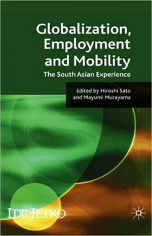 Globalisation, Employment and Mobility : The South Asian Experience