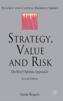 Strategy, Value and Risk : The Real Options Approach