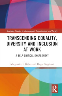Transcending Equality, Diversity and Inclusion at Work : A Self-Critical Engagement
