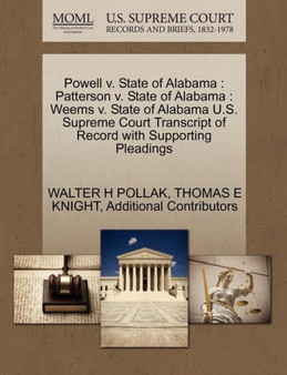 Powell v. State of Alabama : Patterson v. State of Alabama: Weems v. State of Alabama U.S. Supreme Court Transcript of Record with Supporting Pleadings