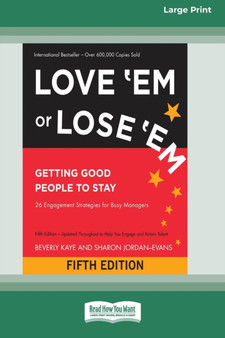 Love 'Em or Lose 'Em : Getting Good People to Stay (Fifth Edition) [16 Pt Large Print Edition]