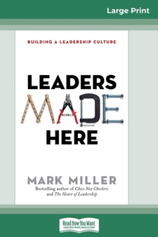 Leaders Made Here : Building a Leadership Culture (16pt Large Print Edition)
