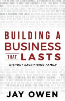 Building a Business that Lasts : without sacrificing family