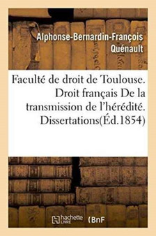 Faculte de Droit de Toulouse. Droit Francais de la Transmission de l'Heredite. Dissertations