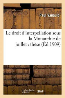 Le Droit d'Interpellation Sous La Monarchie de Juillet: These