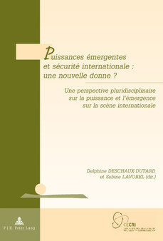 Puissances Emergentes Et Securite Internationale: Une Nouvelle Donne ? : Une Perspective Pluridisciplinaire Sur La Puissance Et l'Emergence Sur La Scene Internationale : 20