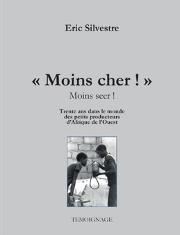 "Moins cher !" (Moins seer) : Trente ans avec les micros entrepreneurs d'Afrique de l'Ouest