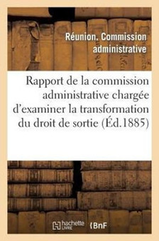 Rapport de la Commission Administrative Chargee d'Examiner La Transformation Du Droit de Sortie : En d'Autres Impots