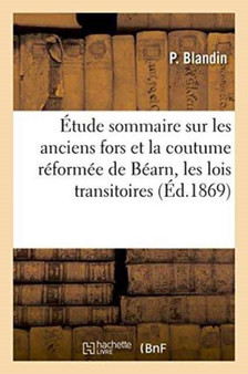 Etude Sommaire Sur Les Anciens Fors Et La Coutume Reformee de Bearn, Les Lois Transitoires